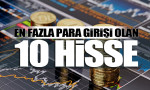 En fazla para girişi olan 10 hisse 25/05/2022