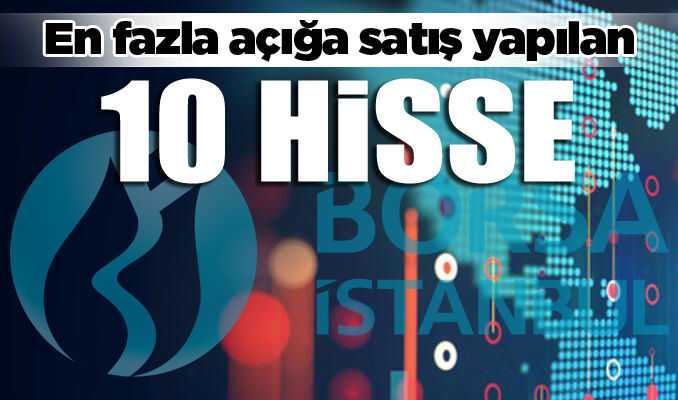 En fazla açığa satış yapılan hisseler 07/06/2022