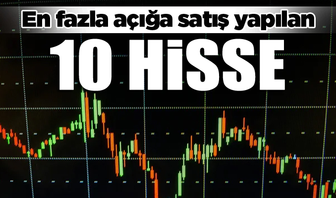 En fazla açığa satış yapılan hisseler 